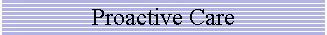 Proactive Care